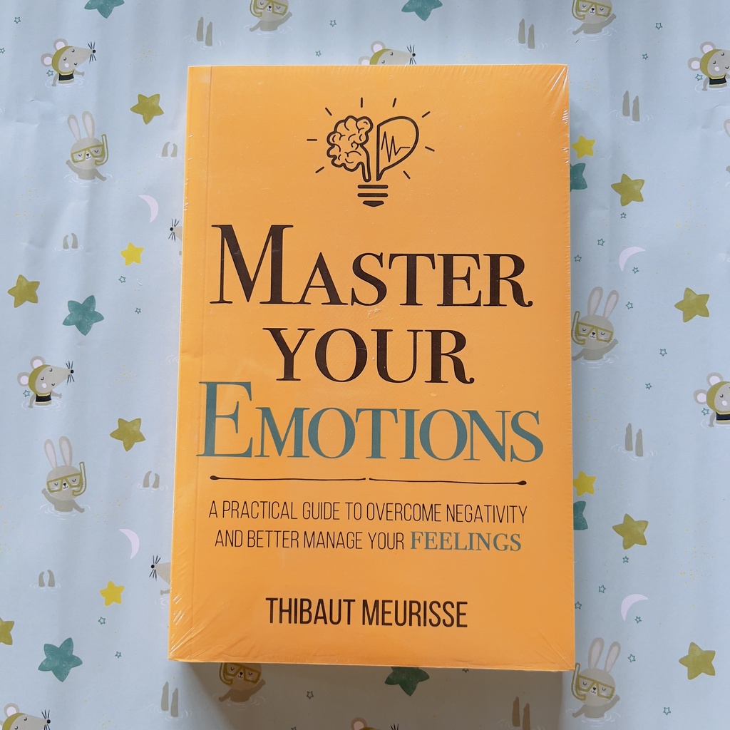 Master Your Emotions : A Practical Guide To Overcome Negativity And ...