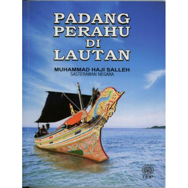 PADANG PERAHU DI LAUTAN SASTERAWAN NEGARA MUHAMMAD HAJI SALLEH DBP ...