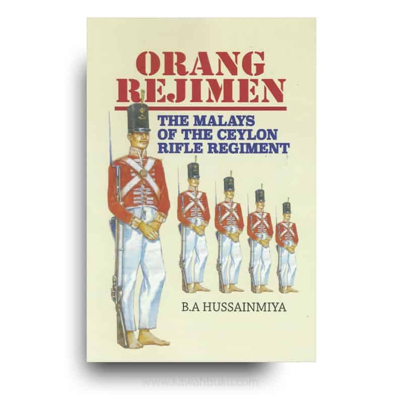 Orang Rejimen: The Malays of the Ceylon Rifle Regiment | Kawah Buku ...