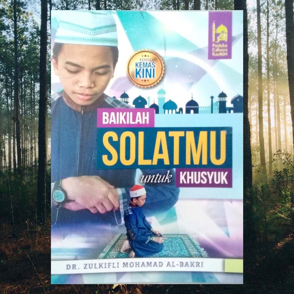 Buku Baikilah Solatmu Untuk Khusyuk Dr Zulkifli Mohamad Al Bakri Shopee Malaysia