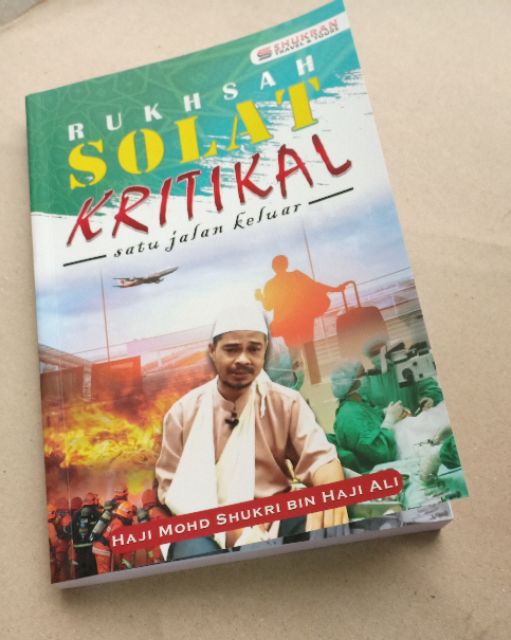RUKHSAH SOLAT KRITIKAL : SATU JALAN KELUAR. Oleh Mohd Shukri Ali. Buku ...