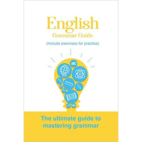 English Grammar Guide: The ultimate guide to mastering grammar (Include