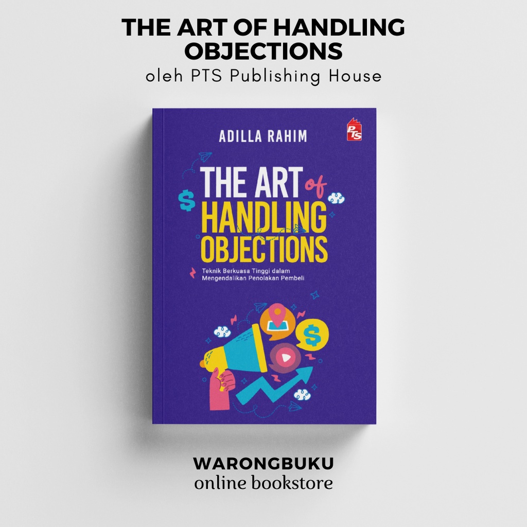 PTS Publishing House - The Art of Handling Objections (Adilla Rahim ...