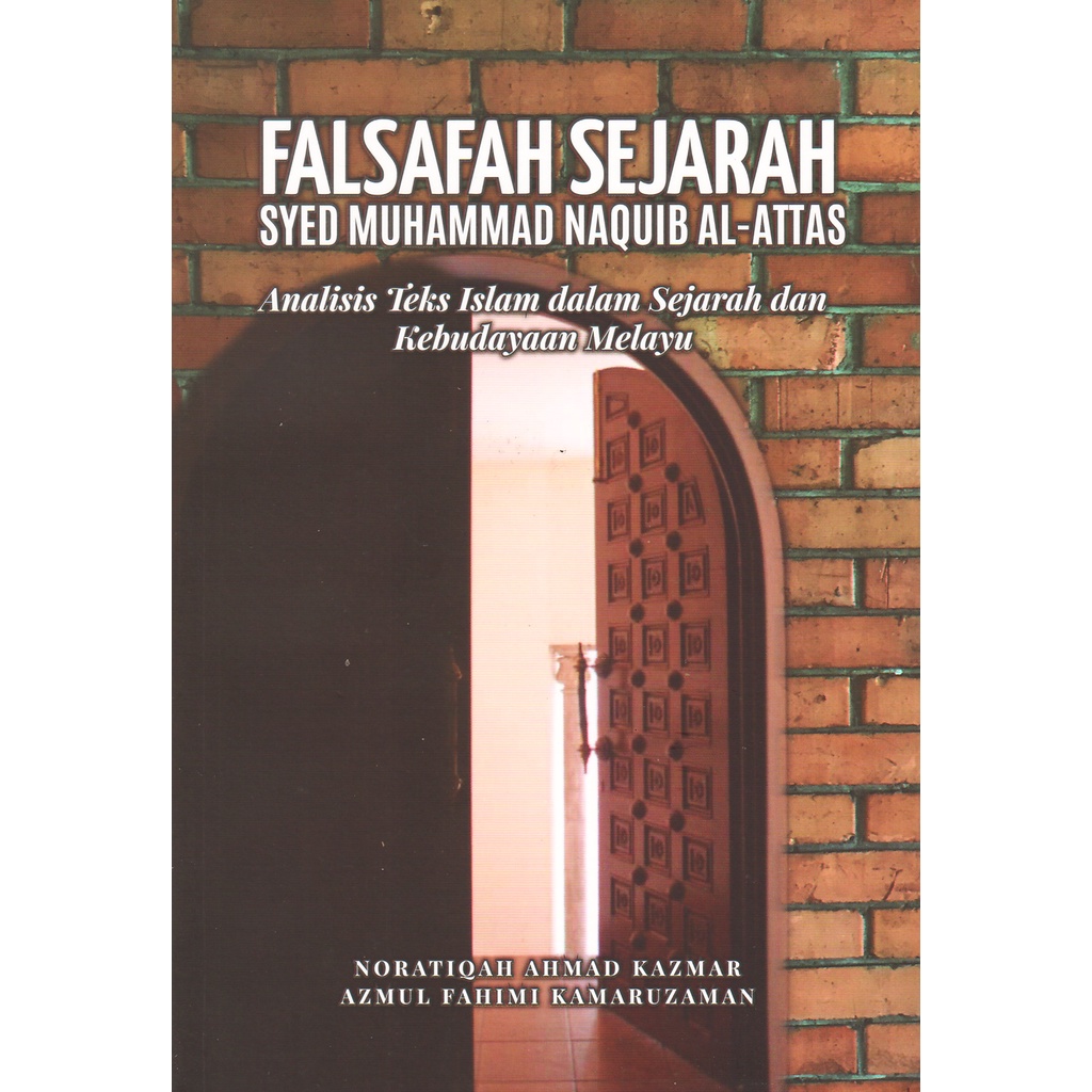 Falsafah Sejarah Syed Muhammad Naquib Al-Attas: Analisis Teks Islam ...