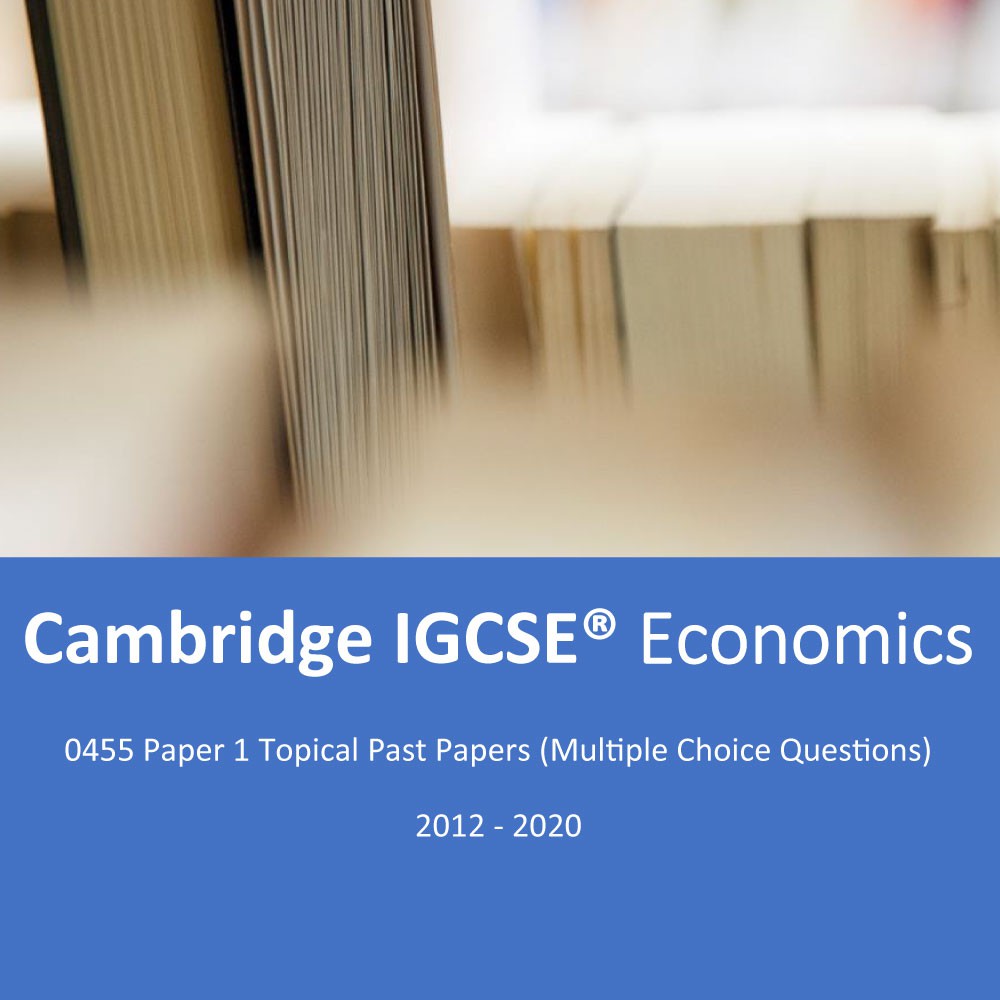 IGCSE Economics 0455 Paper 1 Topical Past Papers (Multiple Choice ...