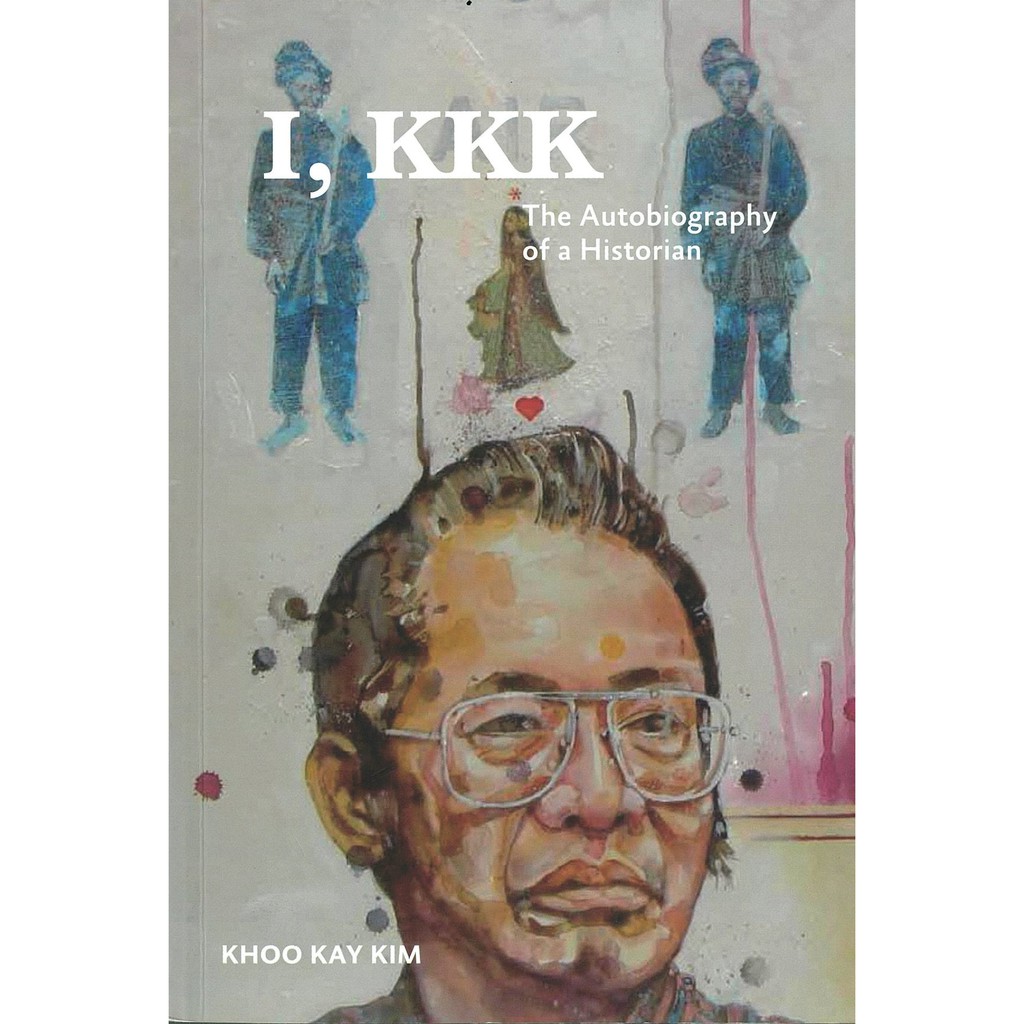 BACA MALL - I, KKK: The Autobiography of a Historian By Khoo Kay Kim ...