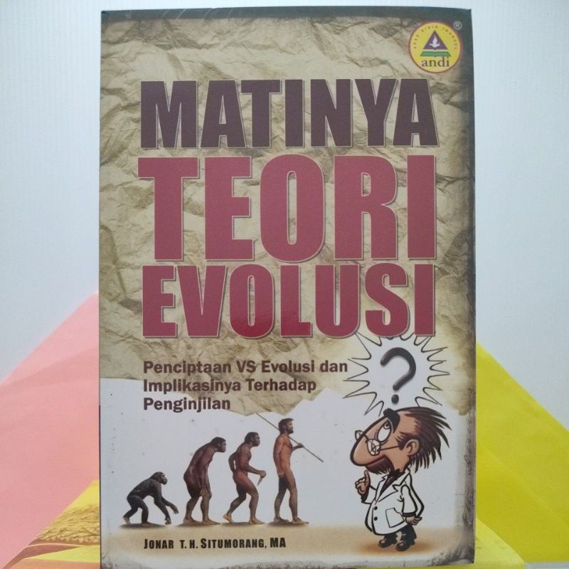 MATINYA TEORI EVOLUSI (Penciptaan vs Evolusi dan Implikasinya Terhadap Penginjilan), Oleh Jonar ...