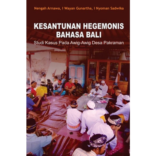Hegemony in Balinese: Case Study of the awig-awig Pakraman Village ...