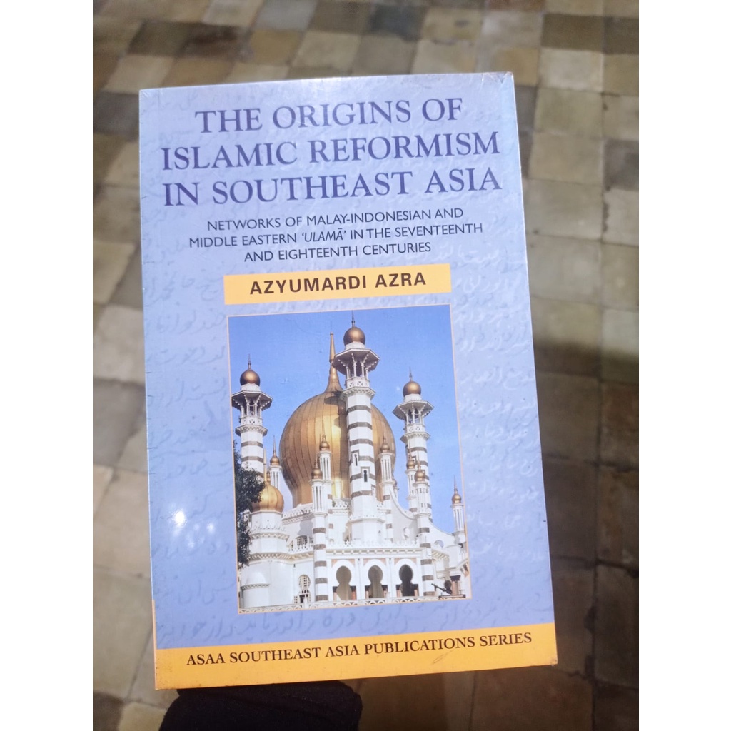 Original The Origins Of Islamic Reformism In Southeast Asia By Azyumardi Azra Shopee Malaysia 9787