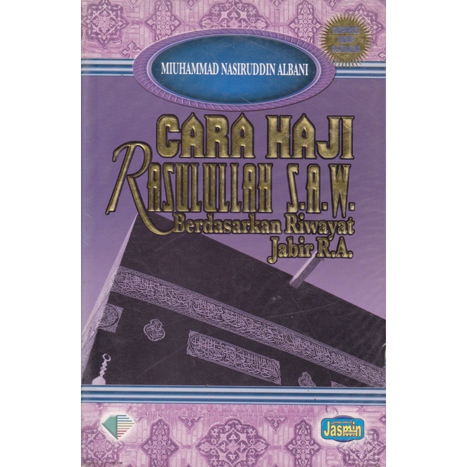 CARA HAJI RASULULLAH S.A.W. BERDASARKAN RIWAYAT JABIR R.A. (MUHAMMAD ...