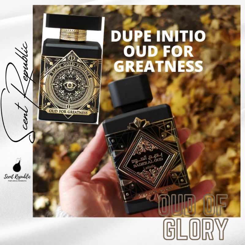 SCENT REPUBLIC BADE'E AL OUD OUD FOR GLORY LATTAFA DUPE INITIO OUD FOR GREATNESS DECANT REPACK