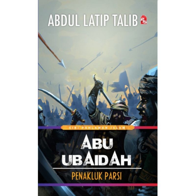 Novel Siri Pahlawan Islam Abu Ubaidah Abdul Latip Talip Edisi