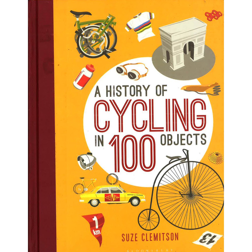 (BBW) A History Of Cycling In 100 Objects (ISBN: 9781472918888 ...