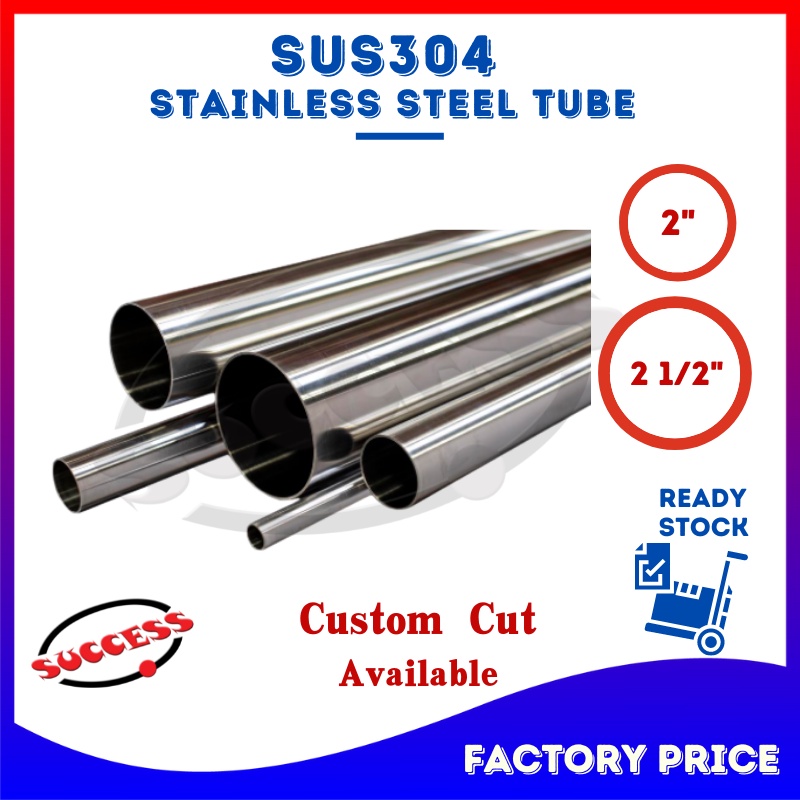 SUCCESS SUS304 Stainless Steel Round Pipe Stainless Steel Tube Paip Besi  Keluli 304 不锈钢圆管 Ø 2”~ Ø 2 1/2” DIY Custom Size