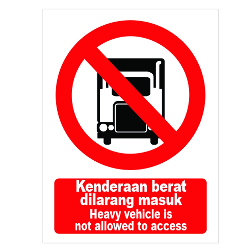 Kenderaan berat dilarang masuk, warning sign, heavy vehicles is not