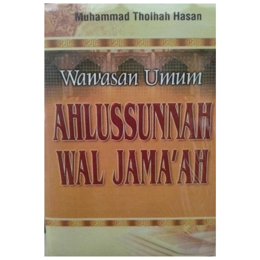 General Insight by Ahlussunnah Wal Jama'ah - Muhammad Tholhah Hasan ...