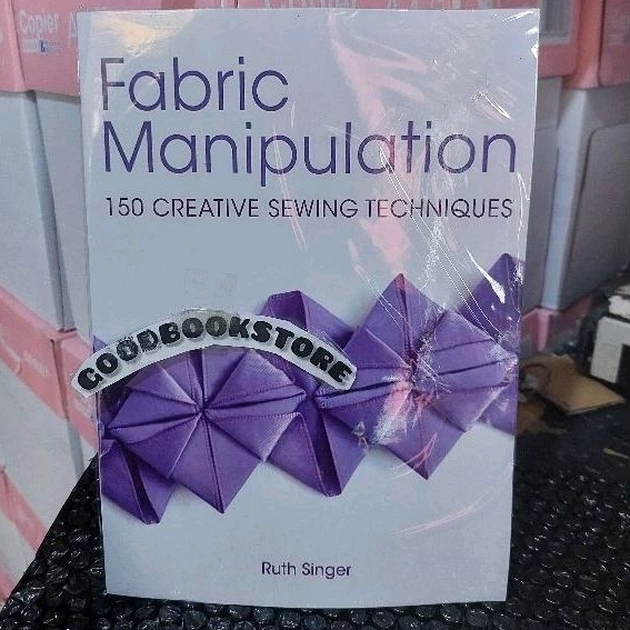 Fabric Manipulation Book 150 Creative Sewing Techniques 