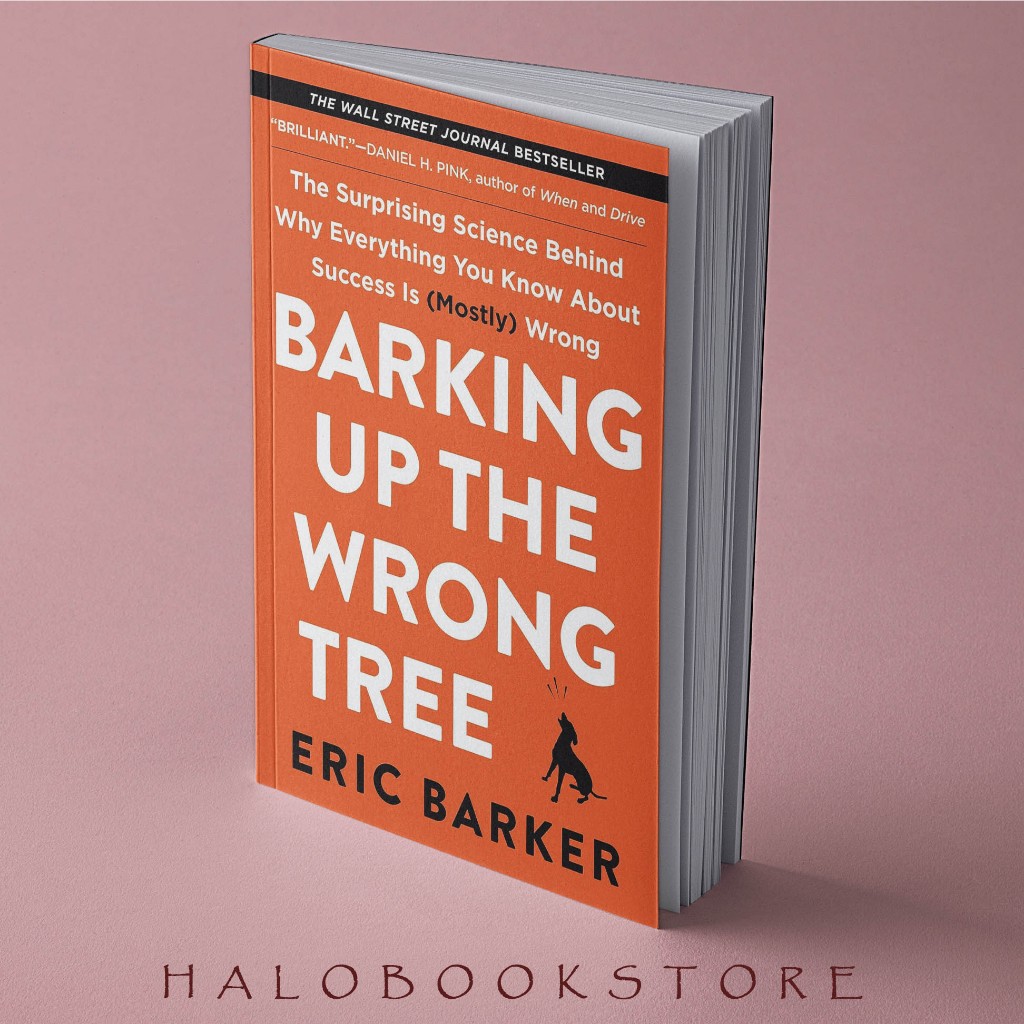 Barking Up The Wrong Tree: The Surprising Science Behind Why Everything ...