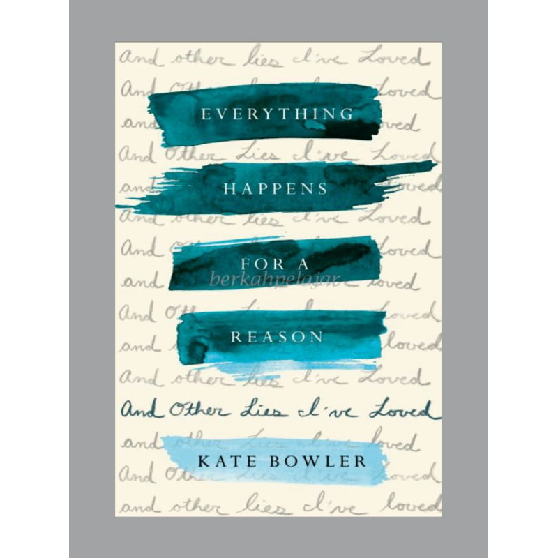Everything happens for a reason and other lies live loved kate bowler