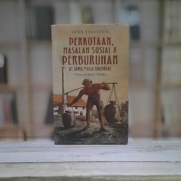 Urban, Social Problems and Labor in Colonial Java - Jhon Ingleson ...