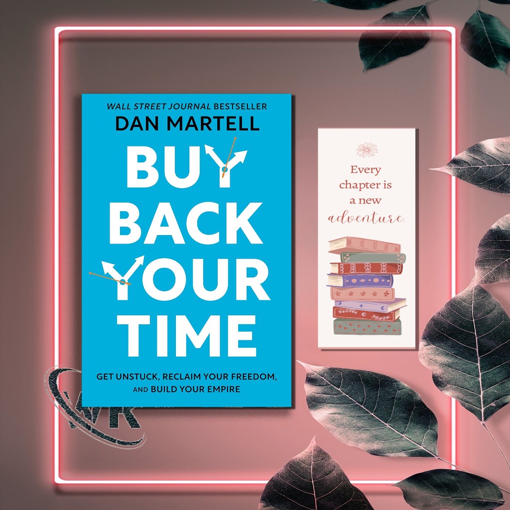 Buy Back Your Time Get Unstuck, Reclaim Your Freedom, and Build Your