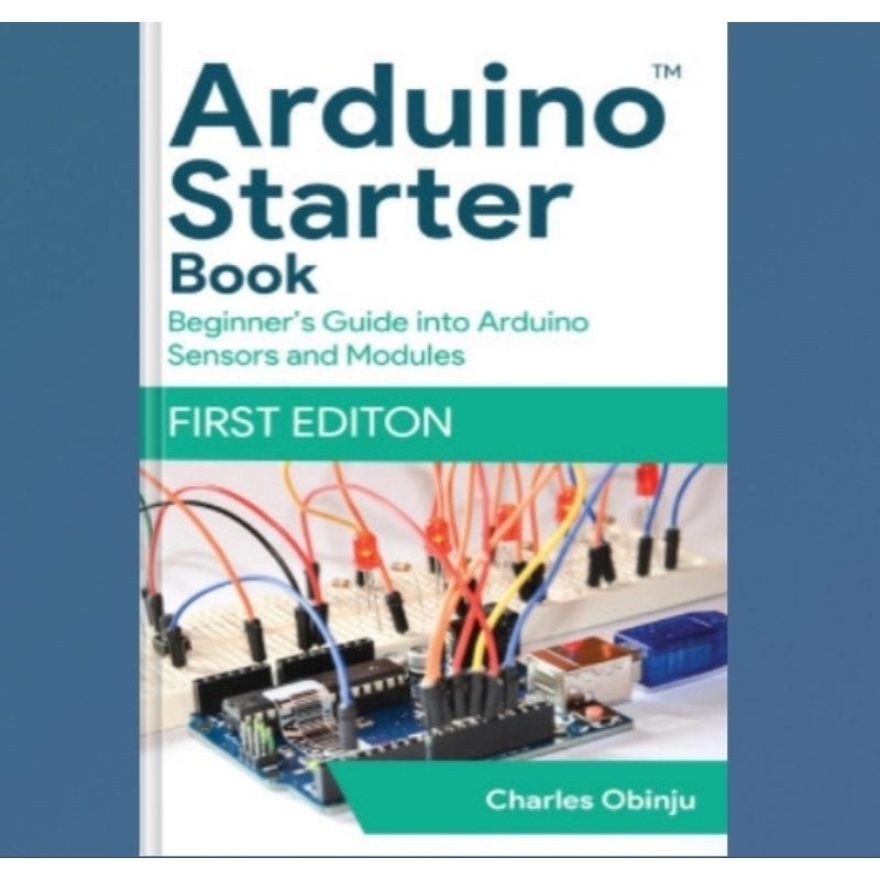 Arduino Starter Book: Unleashing The Power Of Electronic Modules ...