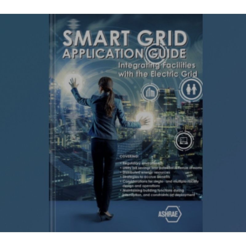 Smart Grid Application Guide: Integring Facilites with the Electric ...