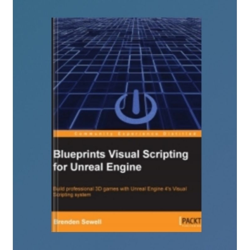 Blueprints Visual Scripting for Unreal Engine: Build professional 3D ...