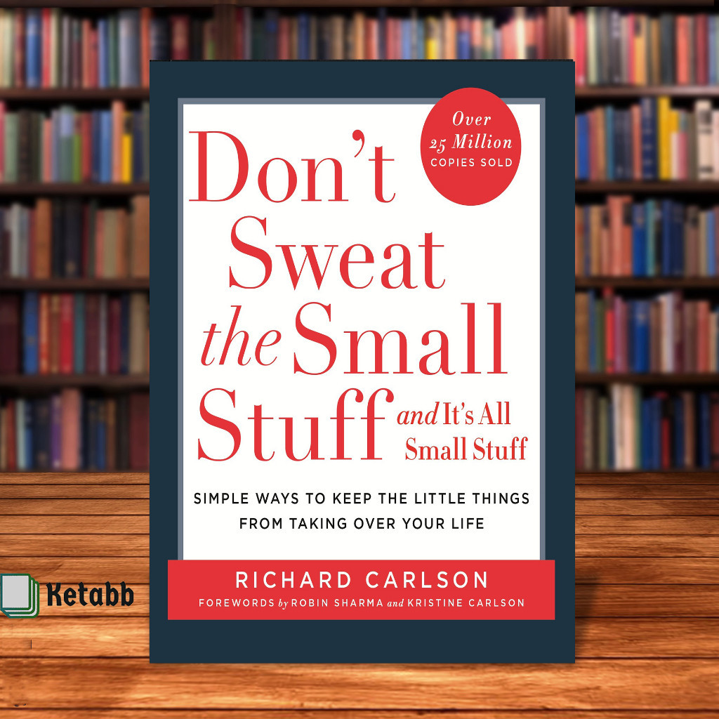 Don't Sweat The Small Stuff And Its All Small Stuff Simple Ways To Keep ...
