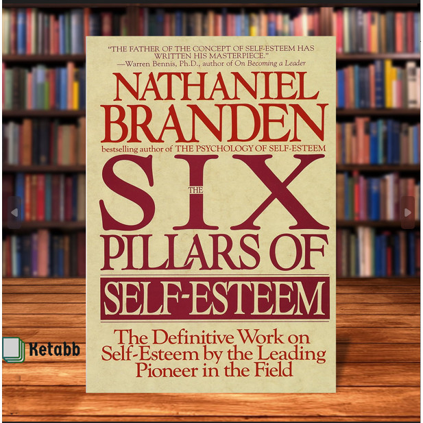 The Six Pillars of Self-Esteem: The Definitive Work on Self-Esteem by ...