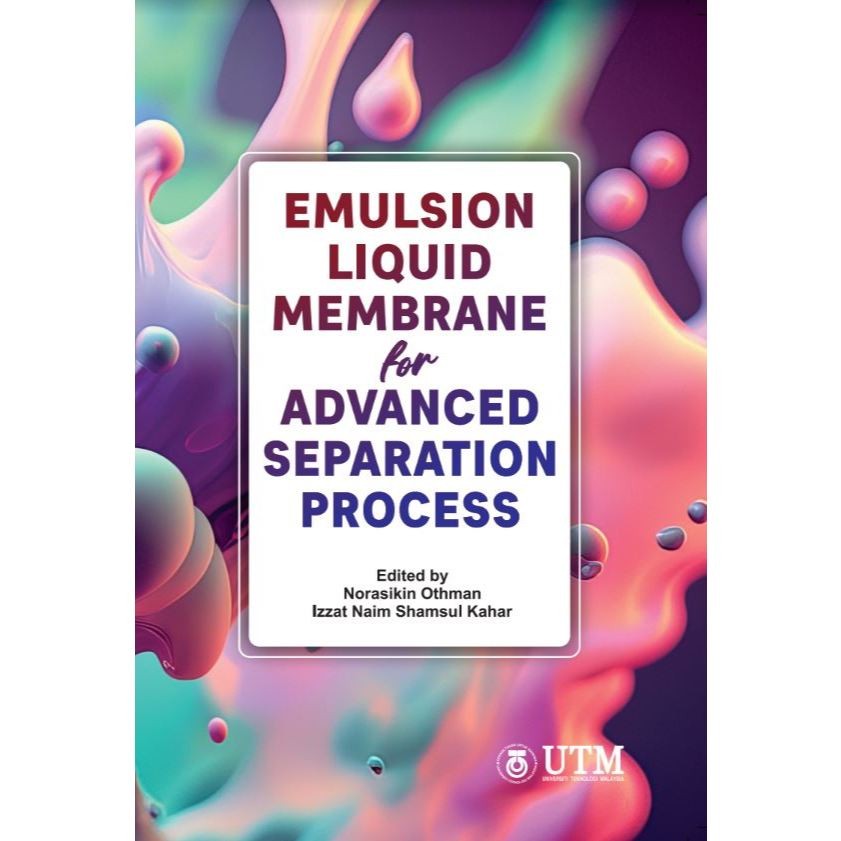 Emulsion Liquid Membrane for Advanced Separation Process(UTM PRESS ...
