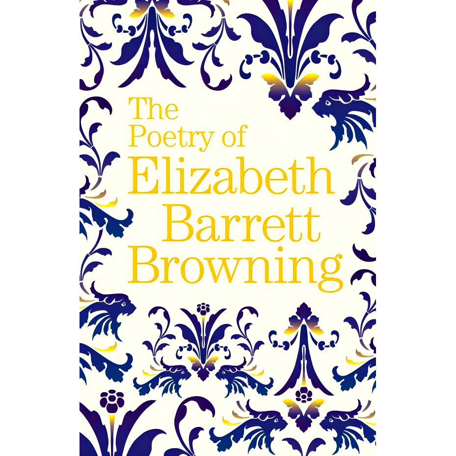 (BBW) THE POETRY OF ELIZABETH BARRETT BROWNING (ISBN: 9781788885171 ...