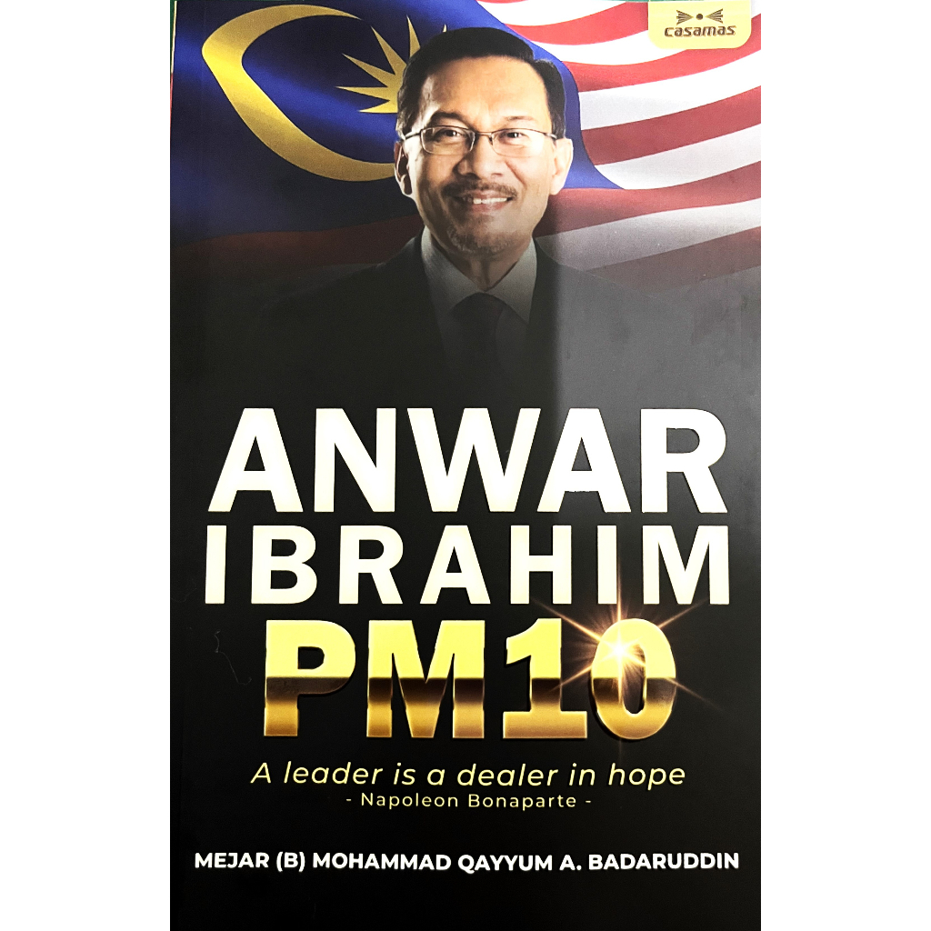 Anwar Ibrahim PM10 (A leader is a dealer in hope - Napoleon Bonaparte ...
