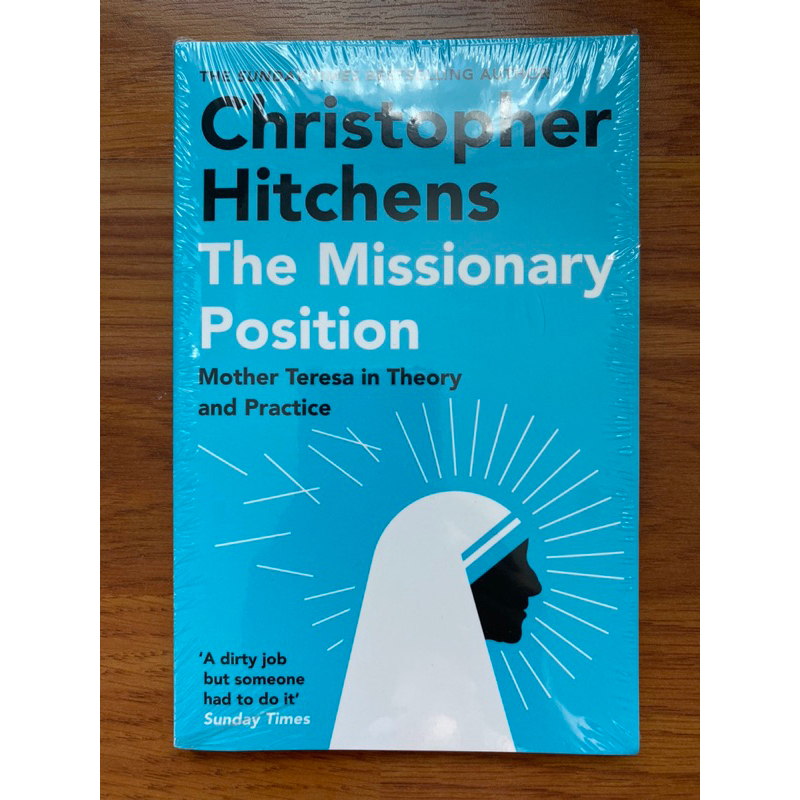 The Missionary Position Mother Teresa in Theory and Practice by