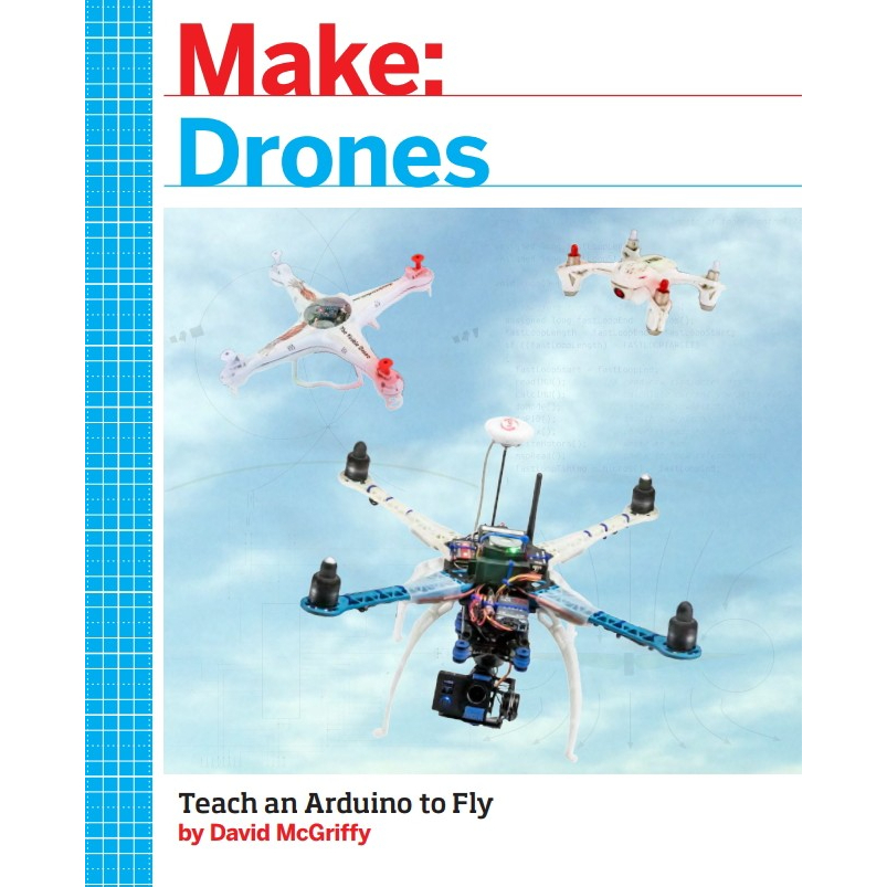 Make: Drones - Teach an Arduino to Fly by David McGriffy. E-Book PDF ...