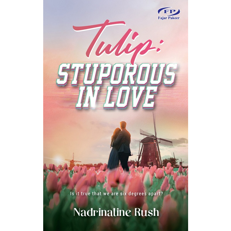 Novel: TULIP: STUPOROUS IN LOVE - NADRINALINE RUSH - Fajar Pakeer ...