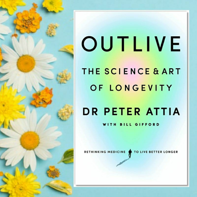 Outlive: The Science And Art Of Longevity By Peter Attia - Paperback, New