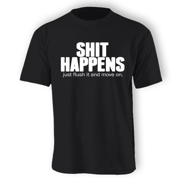 (Unisex) SHIT HAPPENS ( Just Flush It And Move On ) | Shopee Malaysia