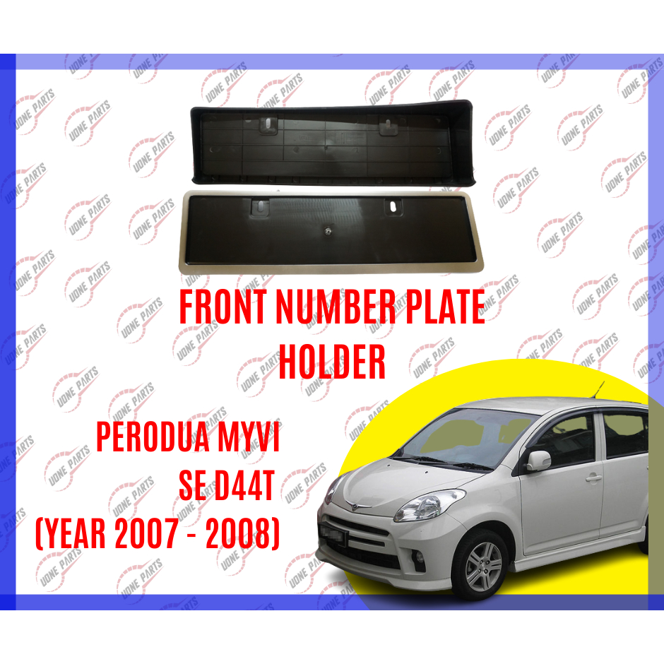 PERODUA MYVI SE D44T NUMBER PLATE HOLDER (Year 2007 2008) Shopee