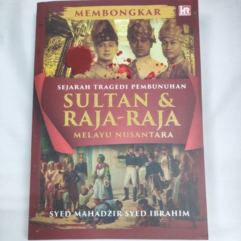 SEJARAH TRAGEDI PEMBUNUHAN SULTAN DAN RAJA RAJA MELAYU NUSANTARA ...