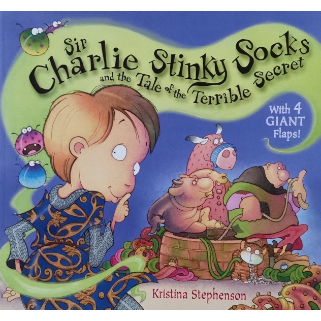 Sir Charlie Stinky Socks and the Tale of the Terrible Secret by