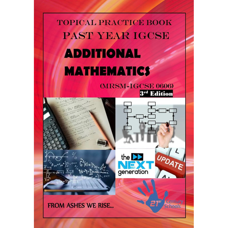 ADDITIONAL MATHEMATICS TOPICAL PRACTICE BOOK PAST YEAR IGCSE 0606 - 3rd ...