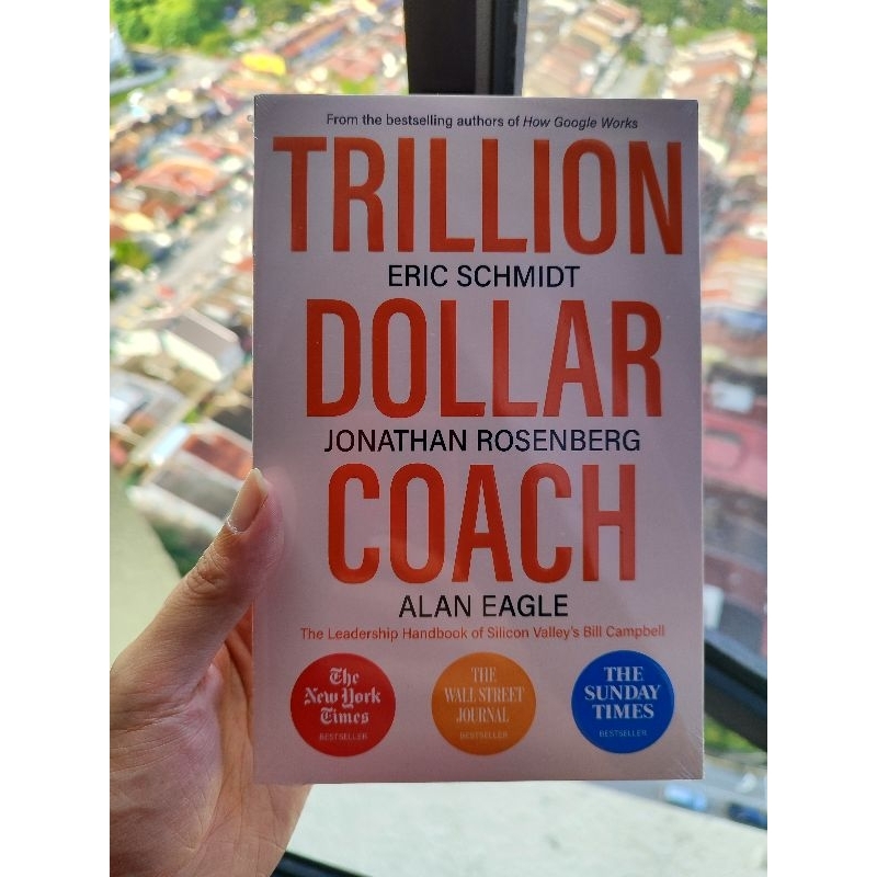 Trillion Dollar Coach: The Leadership Handbook Of Silicon Valley'S Bill ...