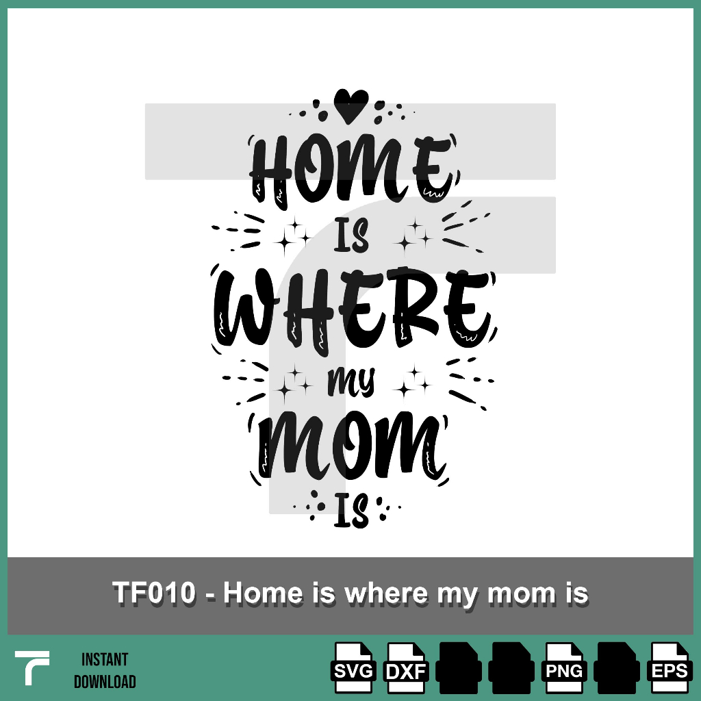 TF010 Home is where my mom is Svg, Mother quotes svg, mother day