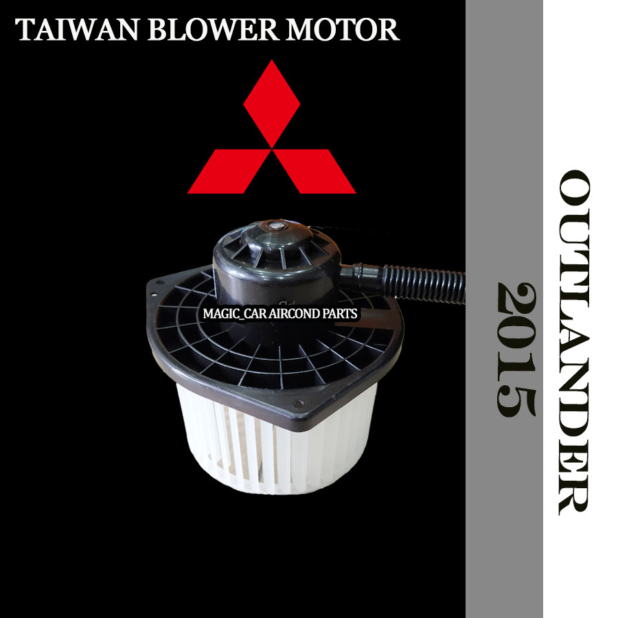 MITSUBISHI OUTLANDER 2015 YEAR OEM TAIWAN NEW BLOWER MOTOR (CAR AIR