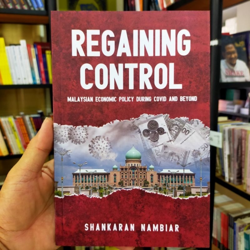 REGAINING CONTROL : MALAYSIAN ECONOMIC POLICY DURING COVID AND BEYOND ...