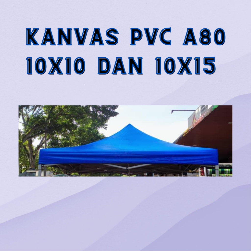 KAIN KANVAS KHEMAH PVC A80 10FT X 10FT / 3M X 3M DAN 10FT X 15FT / 3M X ...