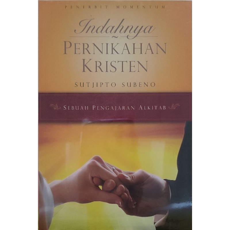 Indahnya Pernikahan Kristen Sebuah Pengantar Alkitab Oleh Sutjipto