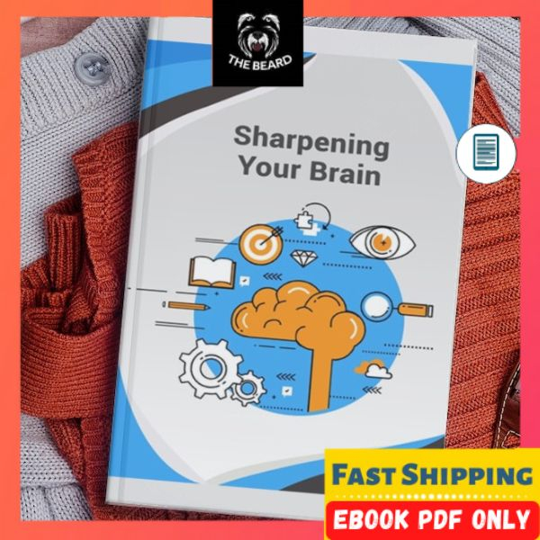 Sharpening your Brain A guide on increasing concentration, memory and