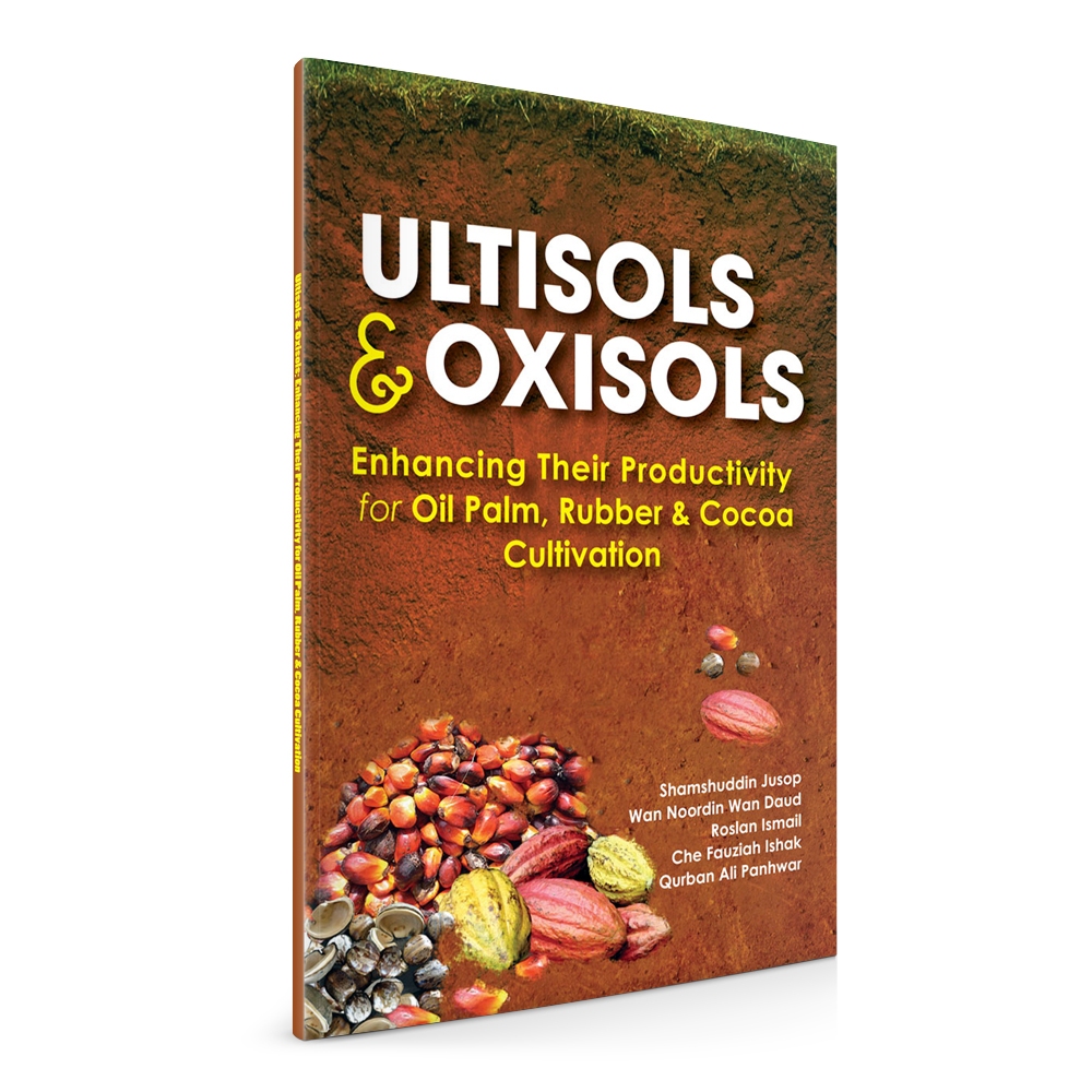 Ultisols & Oxisols; Enhancing Their Productivity for Oil Palm, Rubber ...
